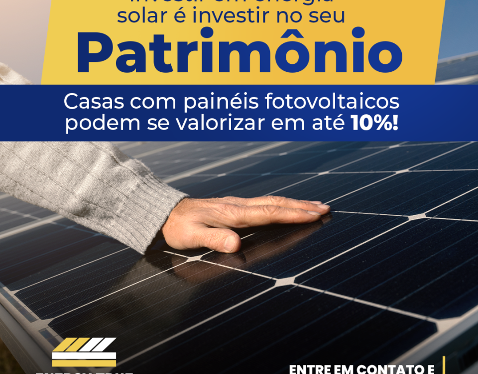 Investir em energia solar é investir no seu patrimônio.